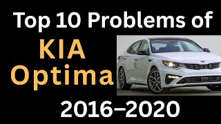 Top 10 Common Problems of 4th Generation Kia Optima (2016–2020)