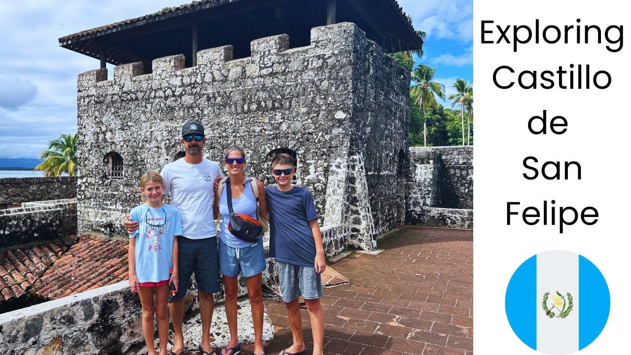 Exploring Guatemala's Historic Castillo de San Felipe: A Family Adventure on Lake Izabal