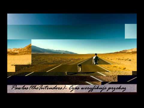 Pawlas(theIntruders) - Czas weryfikuje przekaz (całkiemluźno #1)