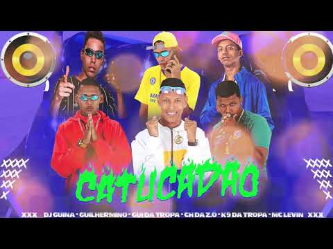 gui da tropa,k9 da tropa,ch da z.o,guilhermino,mc levin,dj guina / catucadão / empurra na tchuca