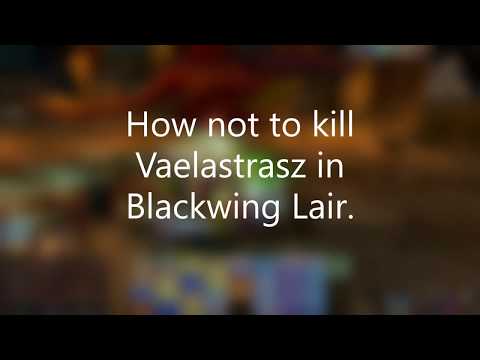 How not to kill Vaelastrasz in Blackwing Lair - Arugal - Oceanic - Horde