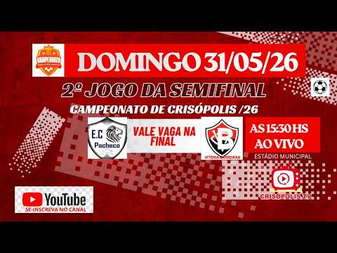 # 2º JOGO DA SEMIFINAL / E.C.PACHECO  X  VITÓRIA # CAMPEONATO DE CRISÓPOLIS-BA /2026 AO VIVO FUTEBOL