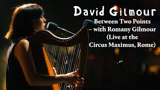 David Gilmour - Between Two Points – with Romany Gilmour (Live at the Circus Maximus, Rome)