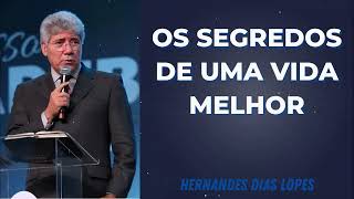 OS SEGREDOS DE UMA VIDA MELHOR - Pastor Dias Lopes