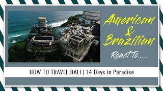 American & Brazilian React To HOW TO TRAVEL BALI | 14 Days in Paradise | V735