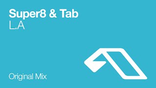 Super8 & Tab - L.A. (Original Mix)