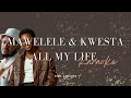 Mawelele & kwesta -All  my life (karaoke )
