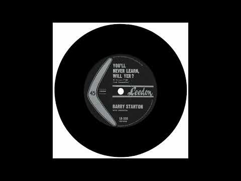 BARRY STANTON - YOU'LL NEVER LEARN, WILL YER