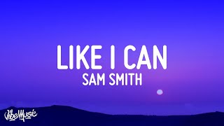 Sam Smith - Like I Can (Lyrics)