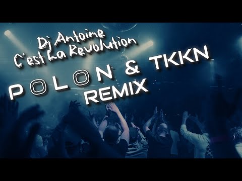 Dj Antoine - C'est La Revolution  ( POLON & TKKN REMIX )
