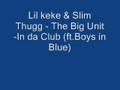 Lil Keke & Slimm thugg - The Big Unit - in Da club