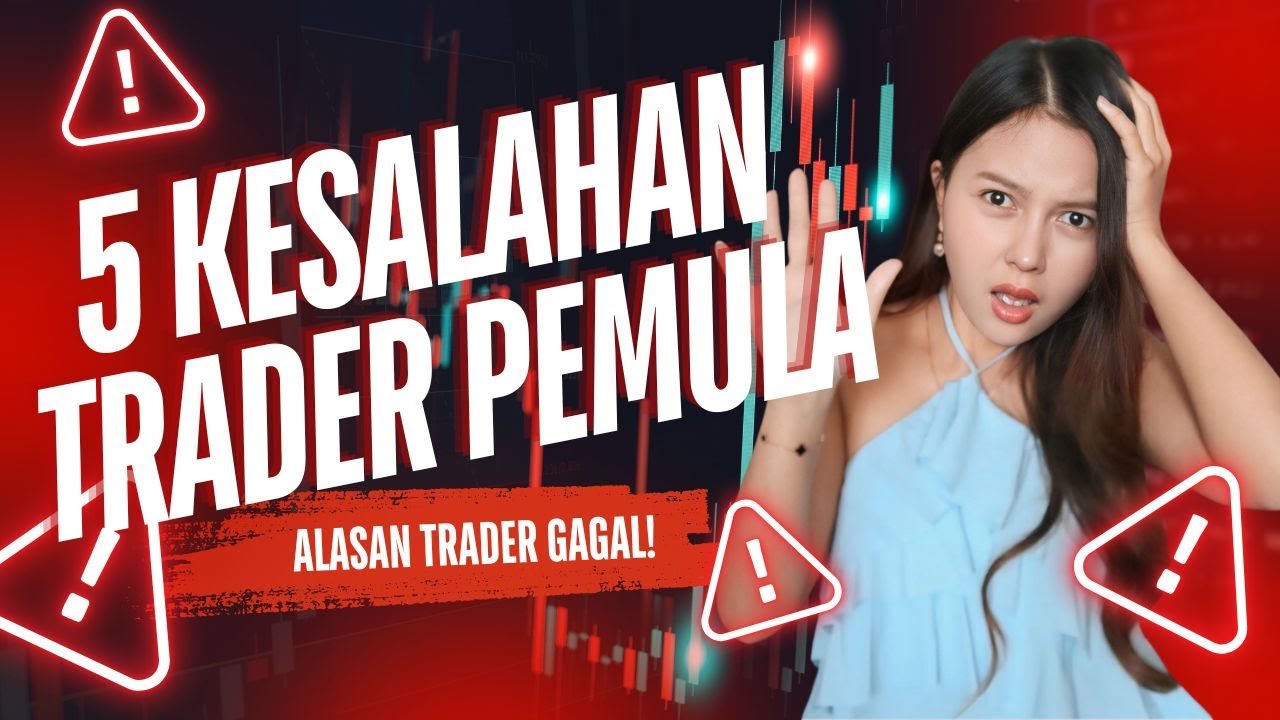 5 COMMON MISTAKES OF BEGINNER FOREX TRADERS & REASONS WHY TRADERS FAIL