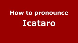 How to pronounce Icataro
