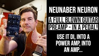 Video thumbnail for A FULL BLOWN GUITAR PREAMP in a PEDAL! Neunaber Neuron by Pete Thorn