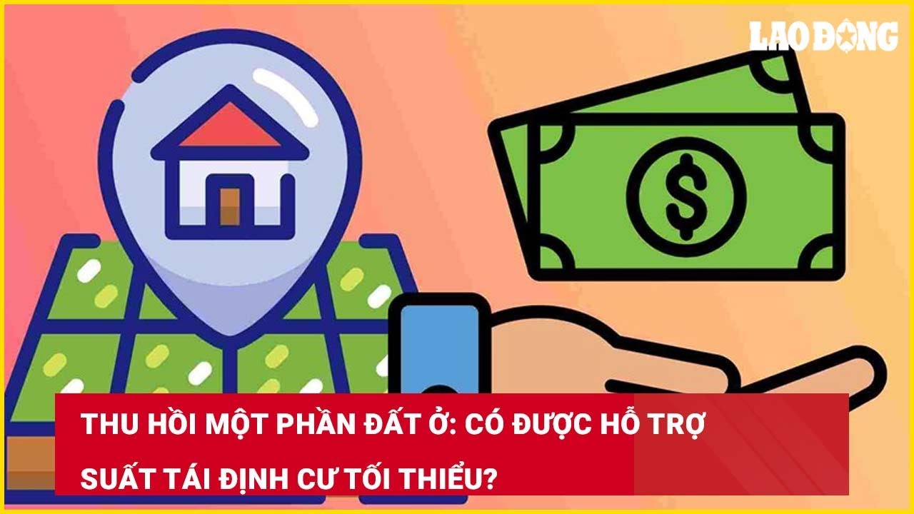 Thu hồi một phần đất ở: Có được hỗ trợ suất tái định cư tối thiểu?
