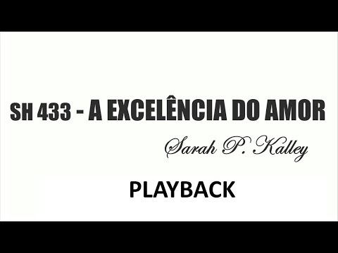 PLAYBACK SH 433 - A EXCELÊNCIA DO AMOR   (SALMOS E HINOS)
