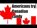 AMERICANS TRY CANADIAN CANDY |2017 AMERICANS TRY CANADIAN CANDY |2017