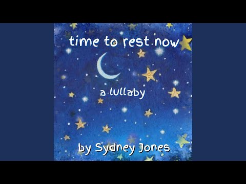 Time To Rest Now Lullaby - Sydney Jones