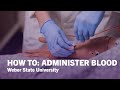 How To Administer Blood Weber State University
