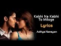 Kabhi Na Kabhi To Miloge Full Song (LYRICS) - Shaapit | Aditya Narayan, Shweta Agarwal