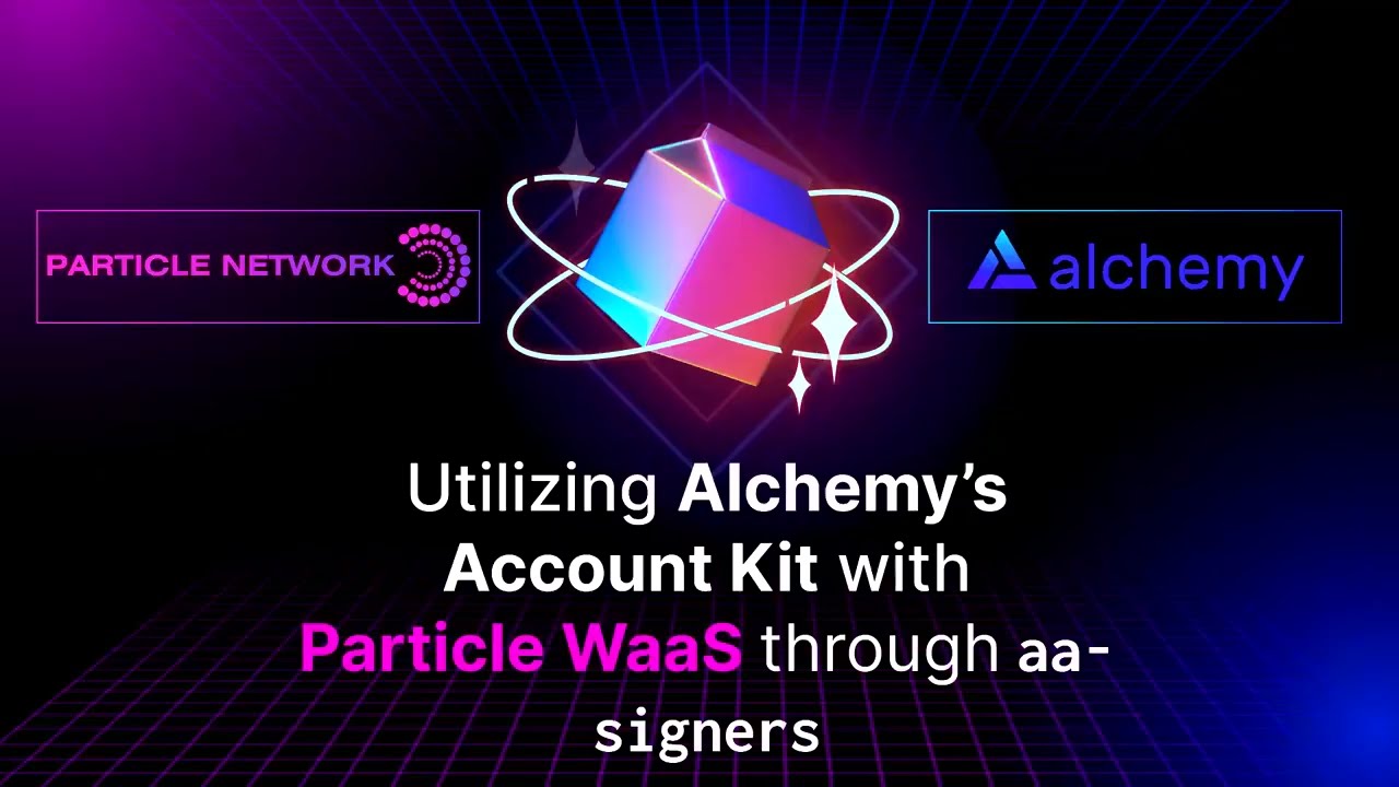 Utilizing Alchemy's Account Kit with Particle WaaS through aa-signers