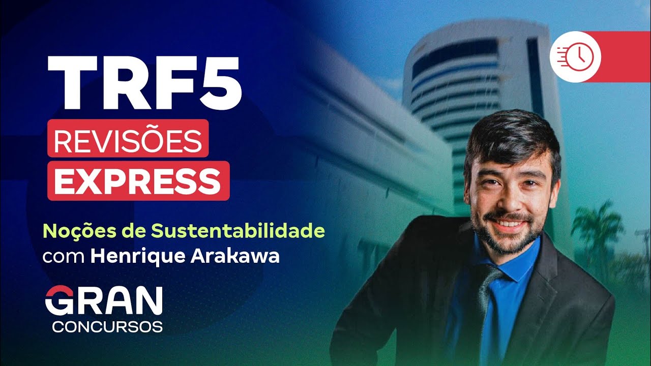 Revisões Express TRF 5 ª Região | Noções de Sustentabilidade com Henrique Arakawa