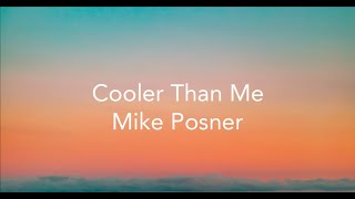 Mike Posner - Cooler than me (Lyrics)