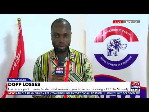 DGPP Losses: Use every parl means to demand answers; you have our backing - NPP to Minority