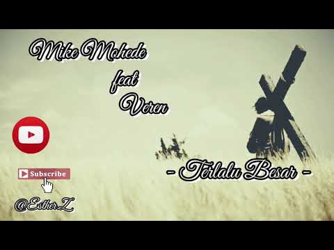 Mike Mohede feat Veren - Terlalu Besar (lyrics)