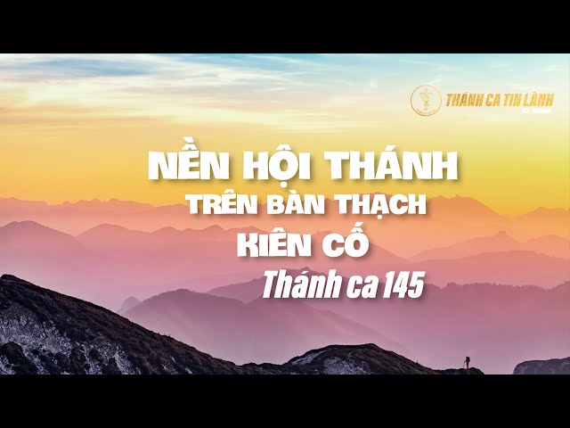 THÁNH CA 145 | NỀN HỘI THÁNH TRÊN BÀN THẠCH KIÊN CỐ | KARAOKE THÁNH CA TIN LÀNH