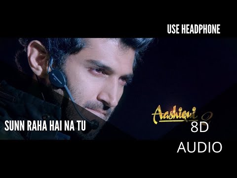 SUNN RAHA HAI NA TU (8D AUDIO) #8d #adityaroy #kapor #aashiqui2