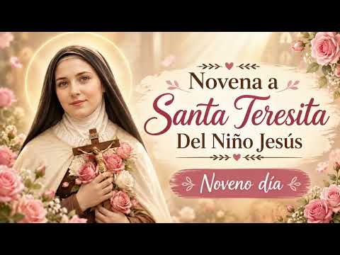 NOVENO DÍA DE LA NOVENA EN HONOR A SANTA TERESITA DEL NIÑO JESÚS 2026
