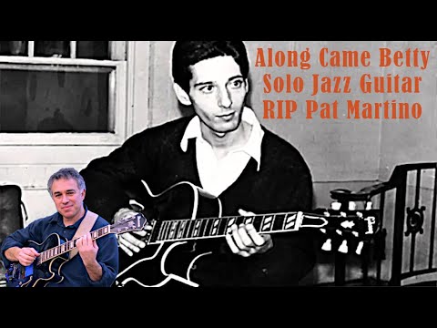 Along Came Betty, Solo Jazz Guitar by Jake Reichbart, RIP Pat Martino
