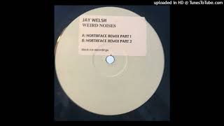 Jay Welsh - A Weird Noises (Northface Remix Part 1)
