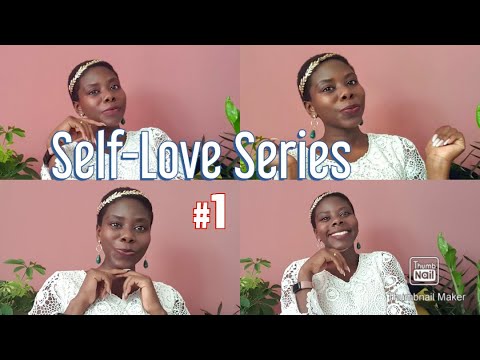 3 Practical Ways- Self-Love Ep.#1 When starting a Self-Love Journey II UGANDAN YOUTUBER