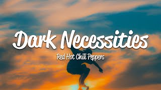 Red Hot Chili Peppers - Dark Necessities (Lyrics)