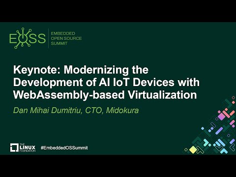 Keynote: Modernizing the Development of AI IoT Devices with WebAssembly-based...- Dan Mihai Dumitriu