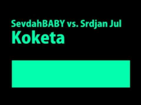 Srdjan Jul - Koketa (sevdahBABY remix)