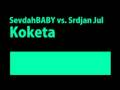 Srdjan Jul - Koketa (sevdahBABY remix) 