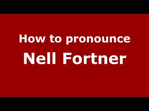How to pronounce Nell Fortner (American English/US)  - PronounceNames.com