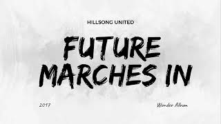 Future Marches In - Hillsong United (Lyrics)