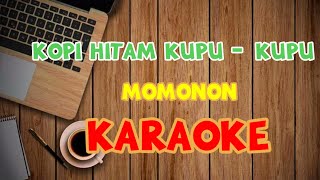 Download lagu KOPI HITAM KUPU KUPU- KARAOKE ( MOMONON) mp3