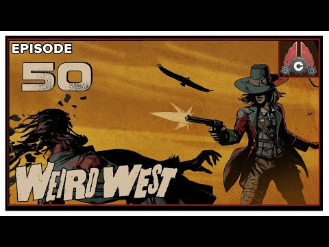 CohhCarnage Plays Weird West Full Release - Episode 50