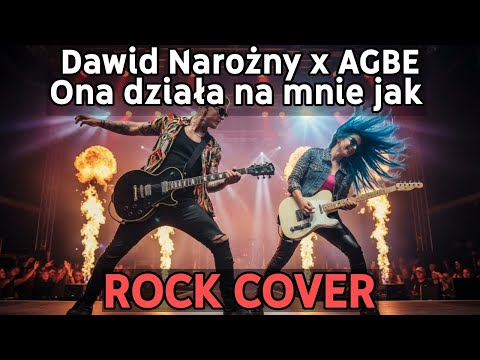 Piękni i Młodzi Dawid Narożny x AGBE - Ona działa na mnie jak (ROCK COVER)