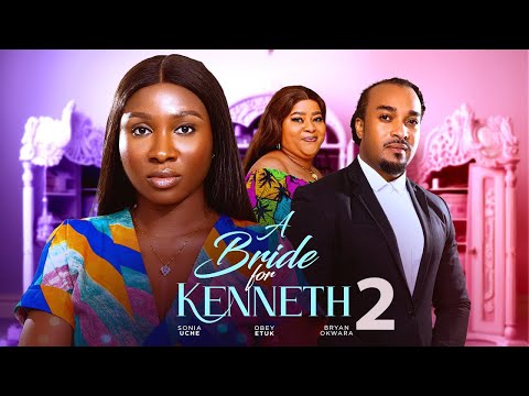 A BRIDE FOR KENNETH [PART 2] - SONIA UCHE, BRYAN OKWARA, OBY ETUK 2024 FULL NIGERIAN FAMILY MOVIE