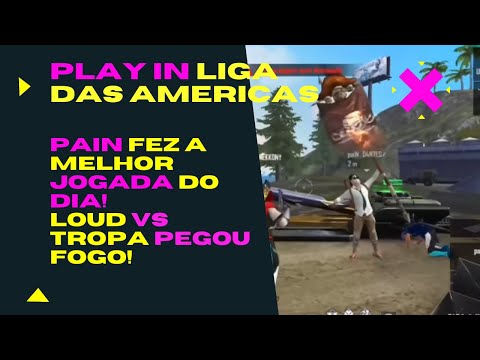 PLAY IN LIGA DAS AMERICAS - DIA 3 -   BR CLASSIFICOU! PAIN FEZ O MELHOR DIA EM 2022! VK AMASSOU!