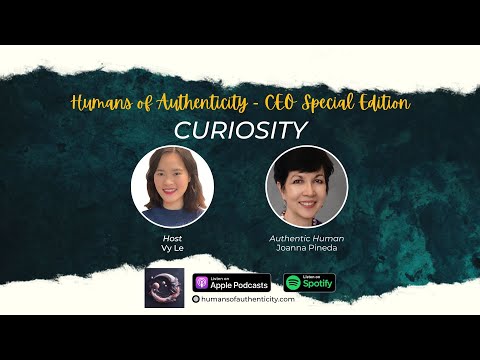 22. Curiosity as a superpower with Joanna Pineda | Humans of Authenticity - CEO Special Edition