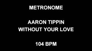 METRONOME 104 BPM Aaron Tippin WITHOUT YOUR LOVE