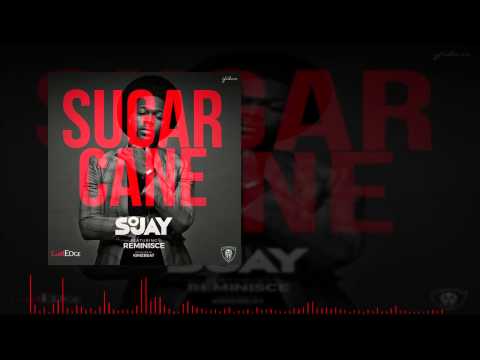 SoJay - Sugar Cane Ft. Reminisce (OFFICIAL AUDIO 2015)