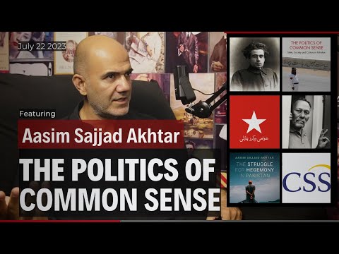 The Politics of Common Sense Ft. Aasim Sajjad Akhtar | 014 | The Intelligentsia